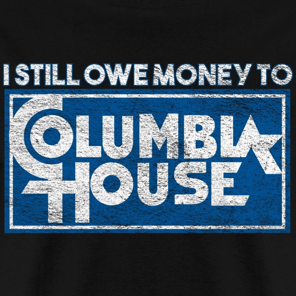 I Still Owe Money to Columbia House Men's T-Shirt gallery