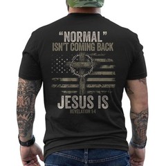 Normal Isn’t Coming Back Jesus is Revelation 1:4 Christian ON BACK T-Shirt
