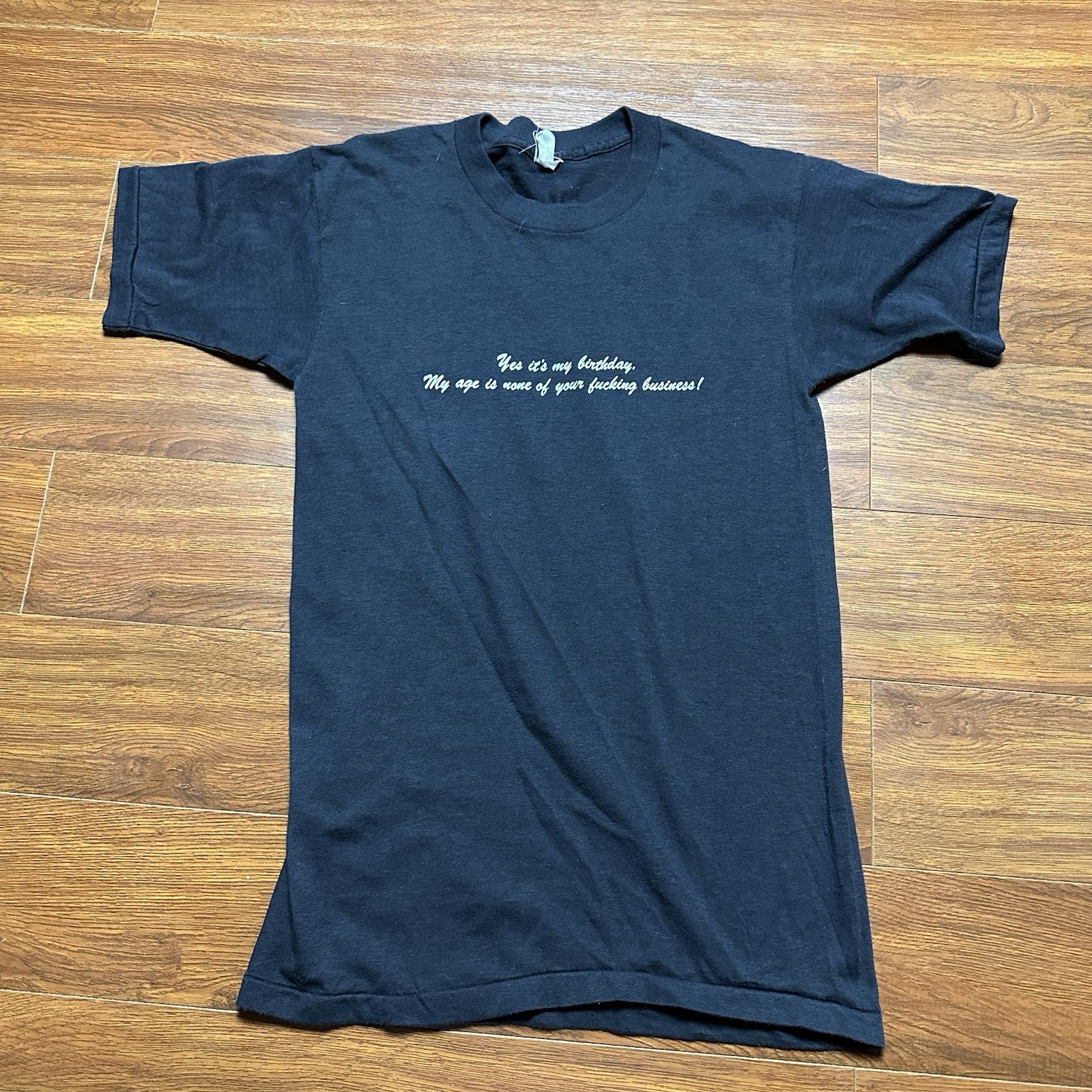 Vintage Yes It’s My Birthday My Age None of Your F’ing Business Shirt S S/S Tee gallery