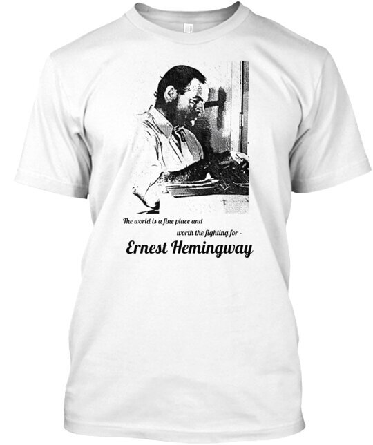 Ernest Hemingway T-Shirt Made in the USA Size S to 5XL