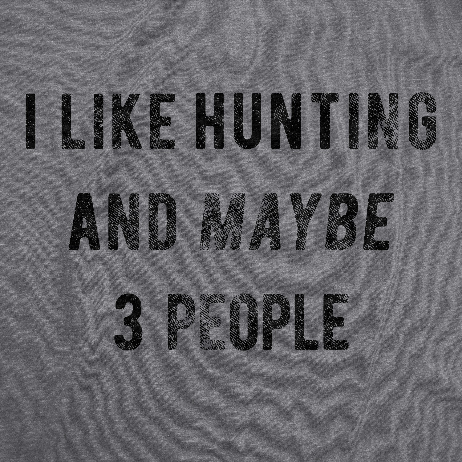 Mens I Like Hunting and Maybe 3 People T shirt Funny Gift for Hunter Deer Hunt gallery