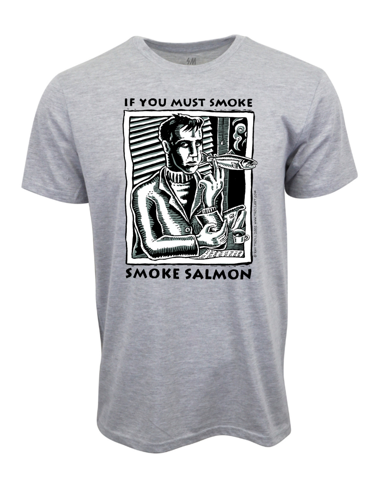 If You Must Smoke Smoke Salmon T shirt