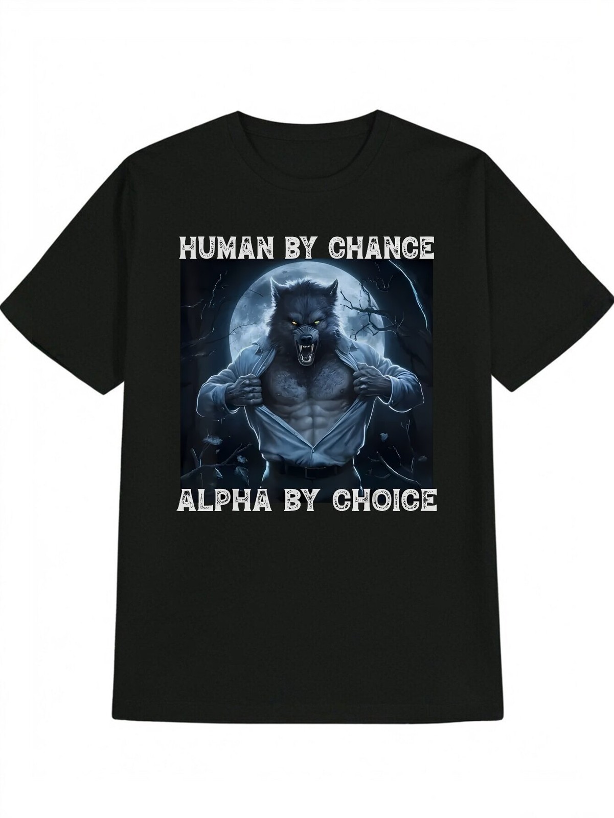 Human by Chance, Alpha By Choice" Funny Werewolf Absurd Print T-Shirt for Men - gallery