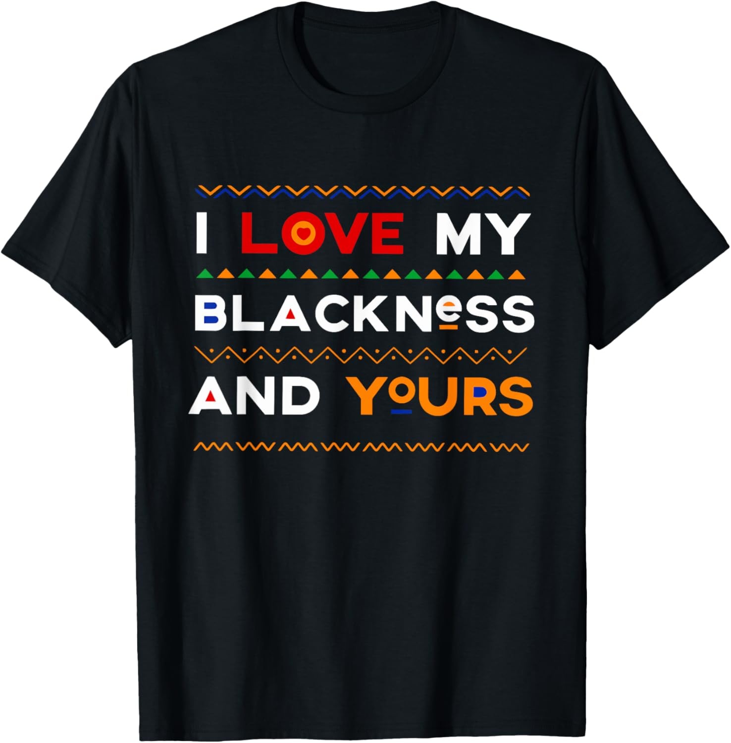 I Love My Blackness And Yours Quote T-Shirt gallery