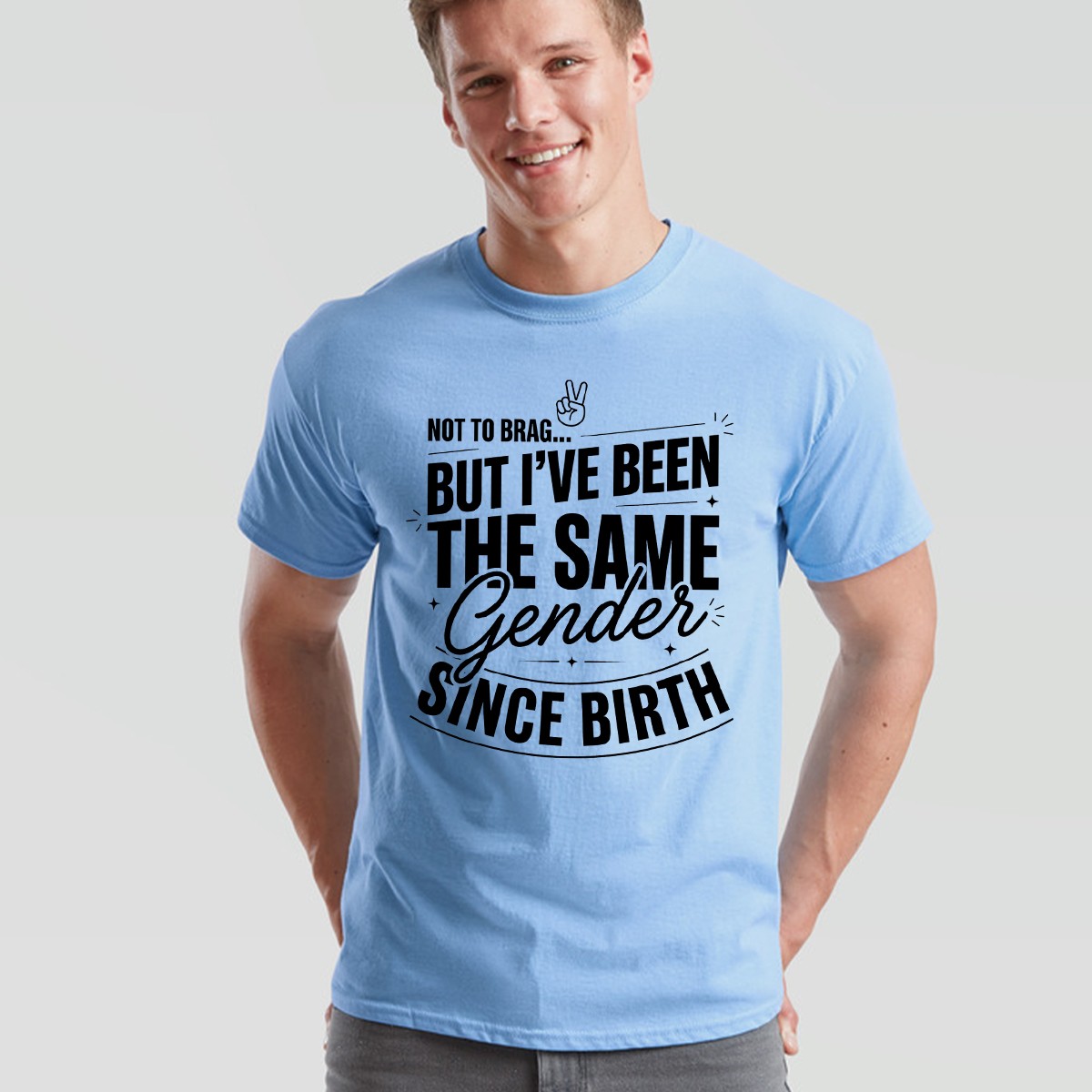 Not To Brag Unisex T Shirt But Ive Been The Same Gender Since Birth Funny Slogan gallery