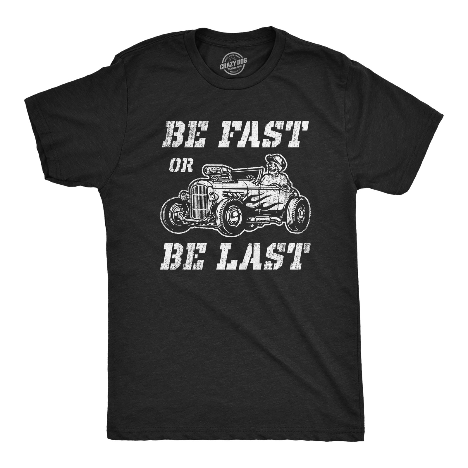 Mens Be Fast Or Be Last T Shirt Funny Hot Rod Racing Car Lover Graphic Novelty gallery