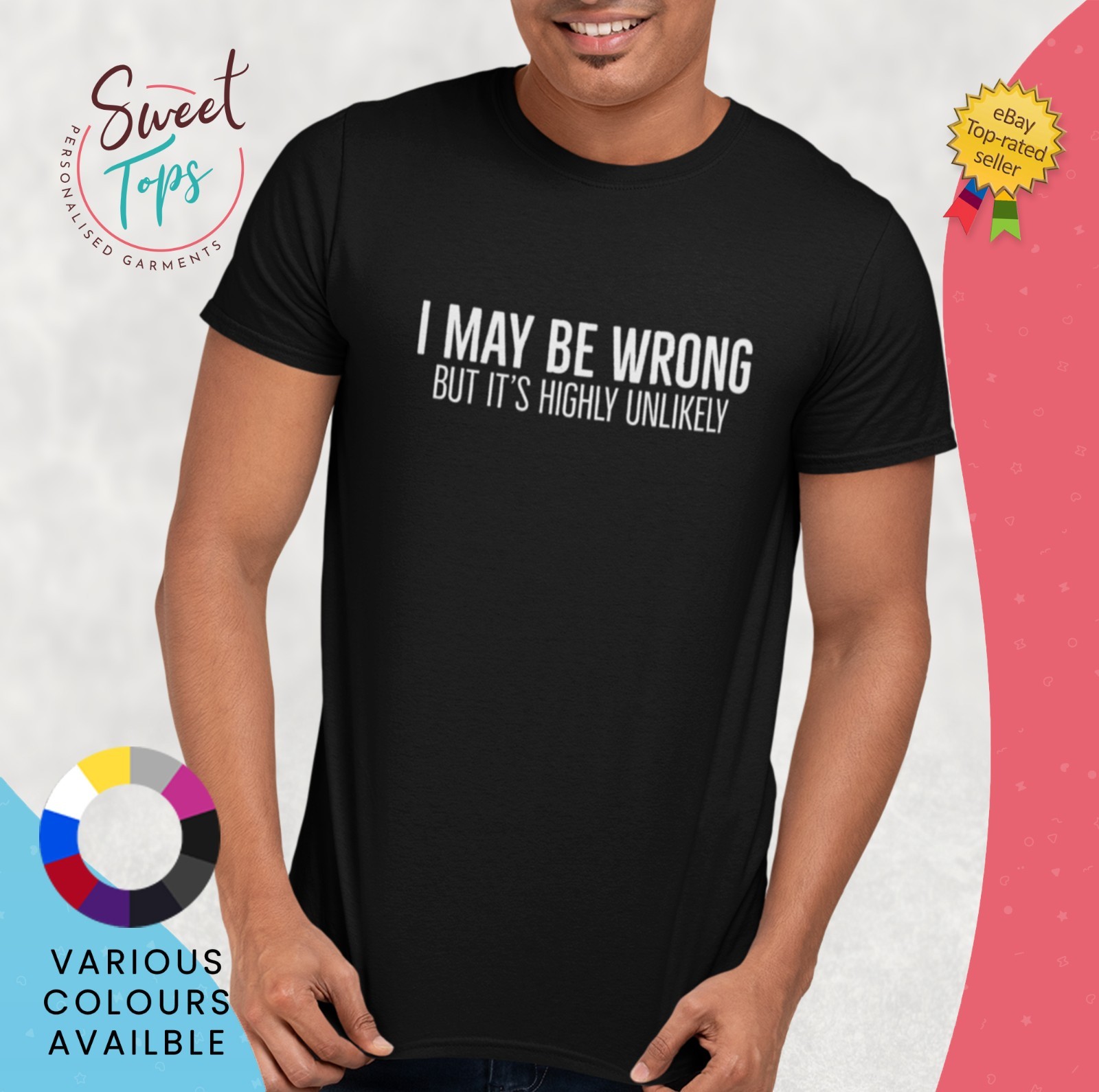 I May Be Wrong But It's highly Unlikely Male Short Sleeve T Shirt | Gift gallery