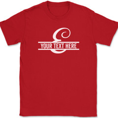 Letter E Monogram Your Text Here Custom T-Shirt Personalize Family Tee