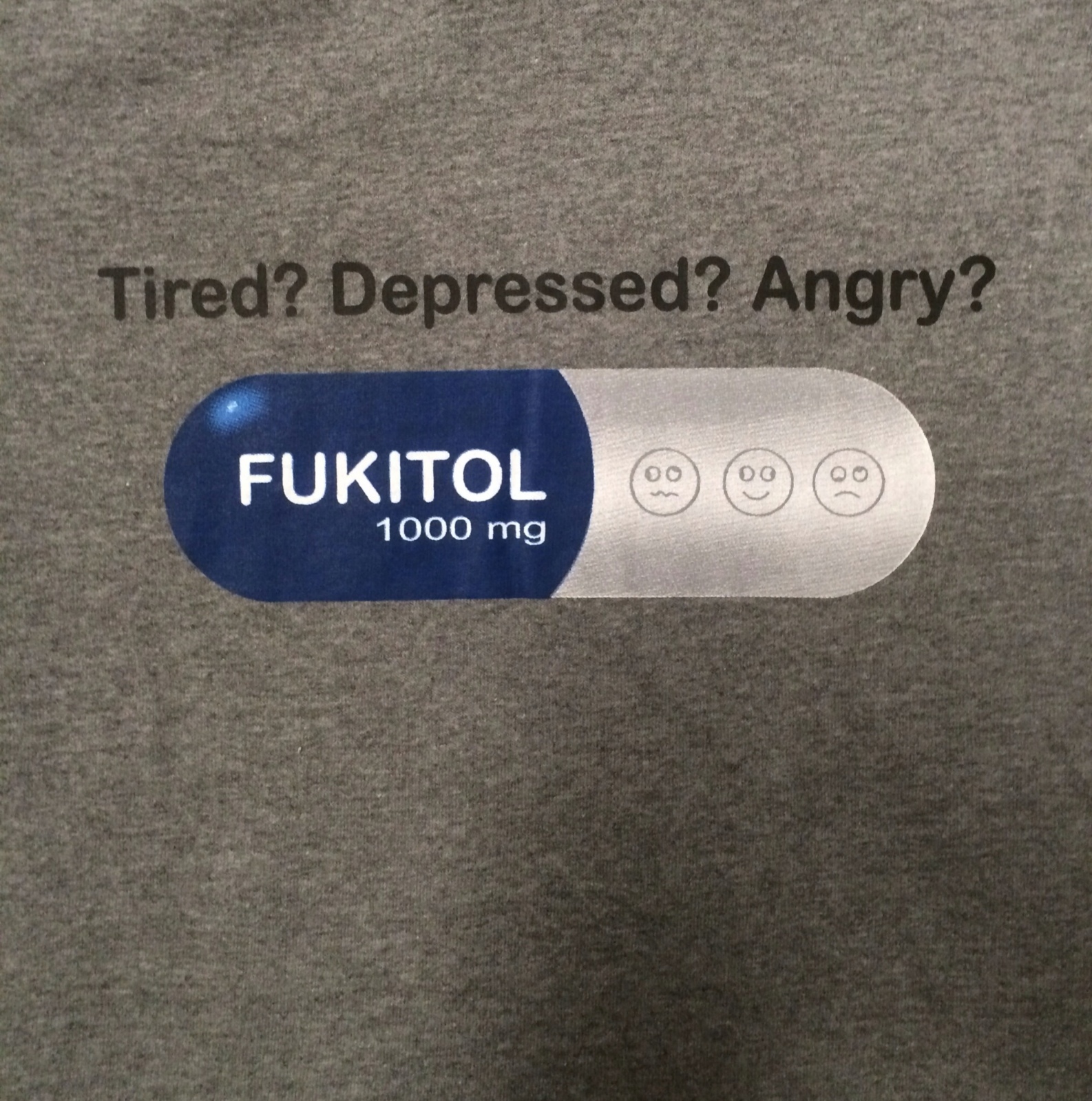 Stressed, funny, Tired? Depressed? Angry? Fukitol Gray T-Shirt Adult Sizes S-5XL gallery