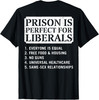 (ON Back) Prison is Perfect for Liberals Anti Liberal Quote T-Shirt gallery