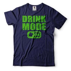 Drink Mode Irish Shirt St Patrick’s Day Drinking Party shirt Ireland Holiday Tee
