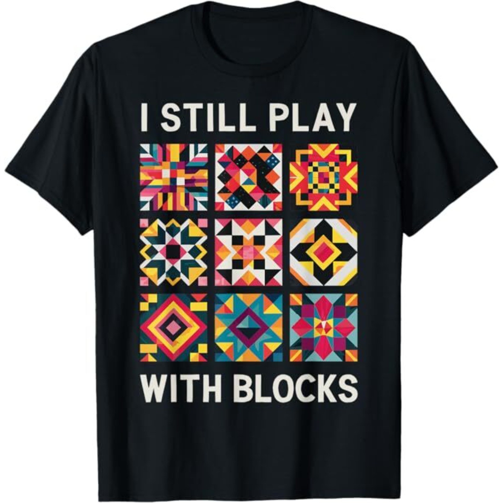 Funny Quilting I Still Play With Blocks Quilt T-Shirt gallery