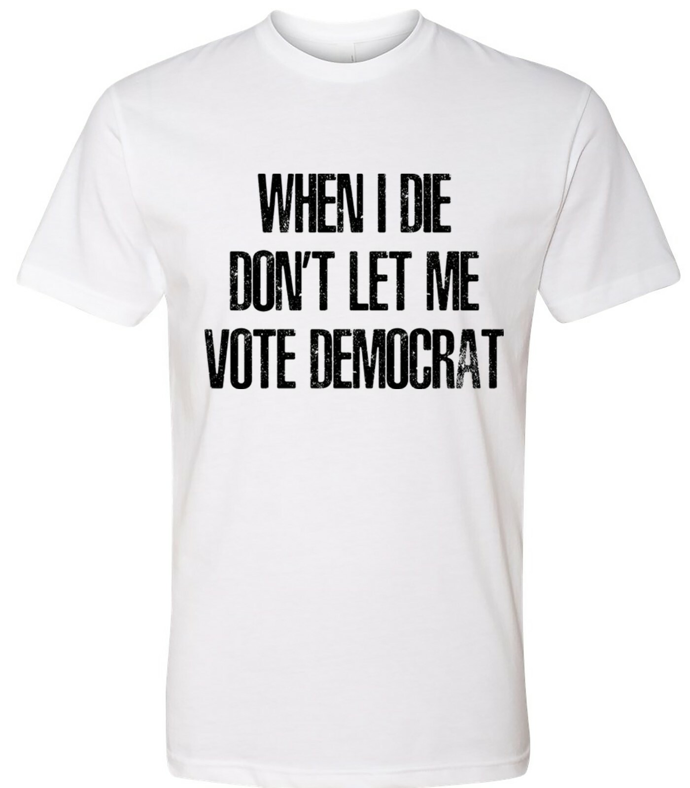 When I Die Don't Let Me Vote Democrat Trump Political Funny Trump 2024 shirt gallery