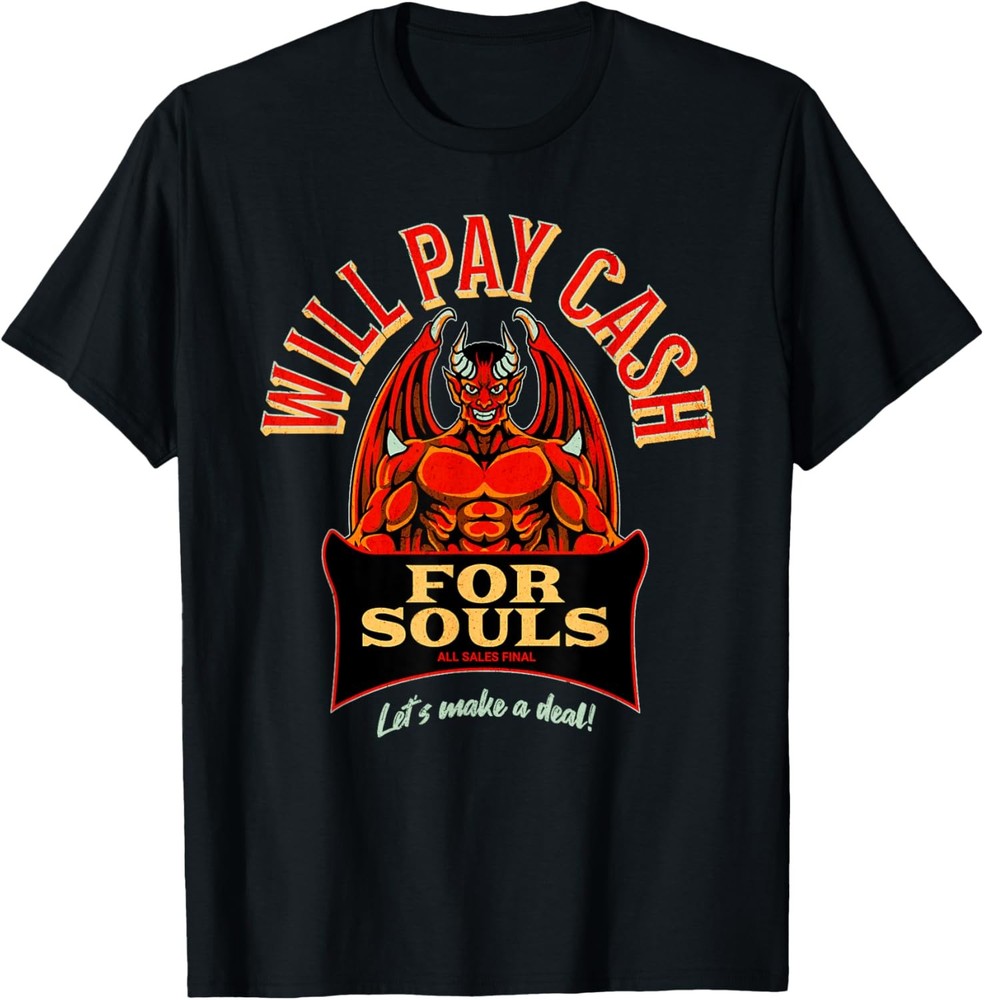 Funny Devil Dark Humor Cash For Souls Sarcastic Quote T-Shirt