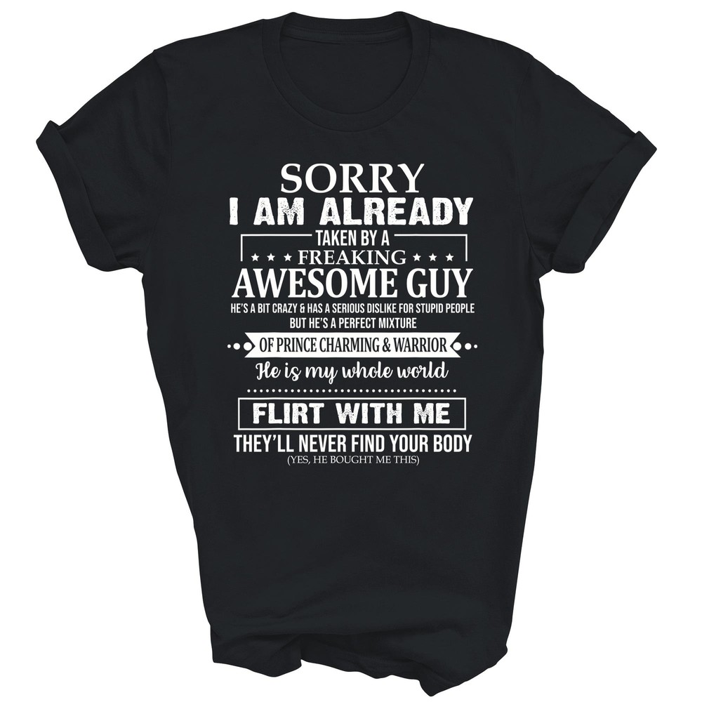 Sorry I Am Already Taken By A Freaking Awesome Guy T-Shirt