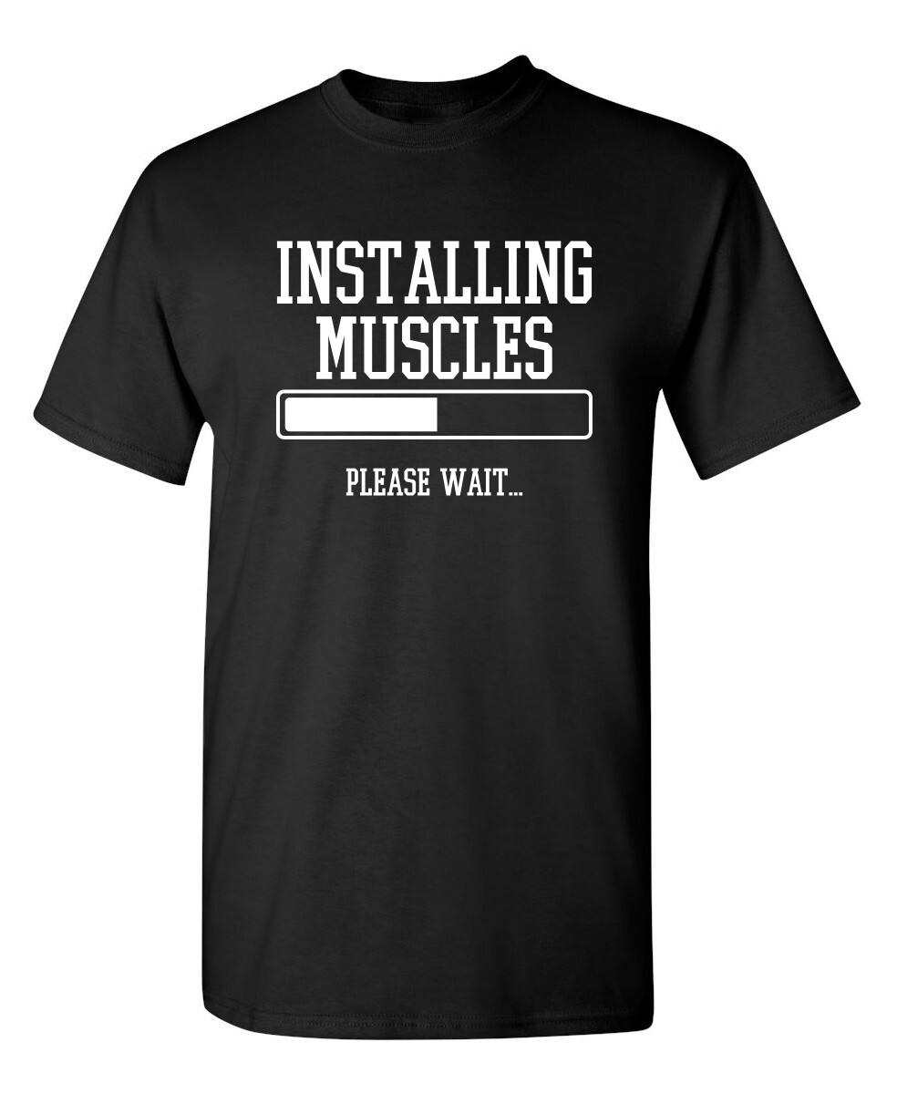 Installing Muscles Please Wait. Sarcastic Humor Graphic Novelty Funny T Shirt gallery