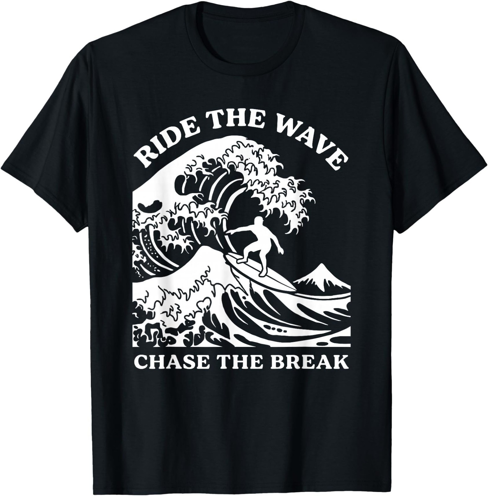 Ride The Wave Chase The Break Surf Ocean Beach Surfer Art T-Shirt