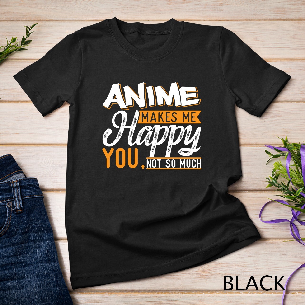Anime Makes Me Happy You Not So Much Unisex T-shirt gallery