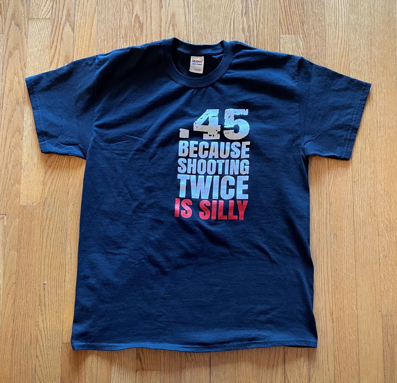 .45 Because Shooting Twice Is Silly – T-Shirt, LARGE, Gun, Pistol, Humor – NEW