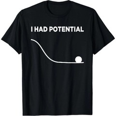 I Had Potential Unisex T-Shirt
