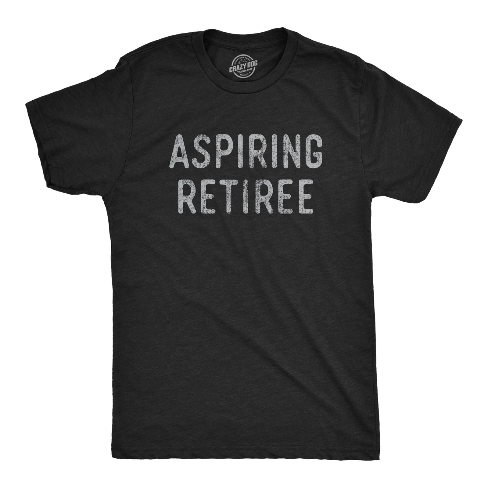 Mens Aspiring Retiree T Shirt Funny Over The Hill Party Graphic Novelty Tee