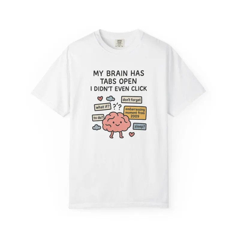 My Brain Has Too Many Tabs Open Funny Comfort Tee gallery