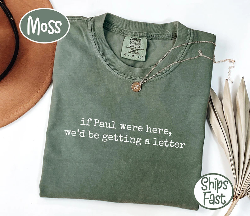 If Paul Were Here We’d Be Getting a Letter Funny Christian T-Shirt