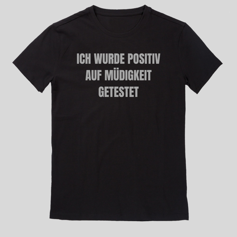 Saying Shirt I Was Tested Positive For Fatigue Men’s T-Shirt