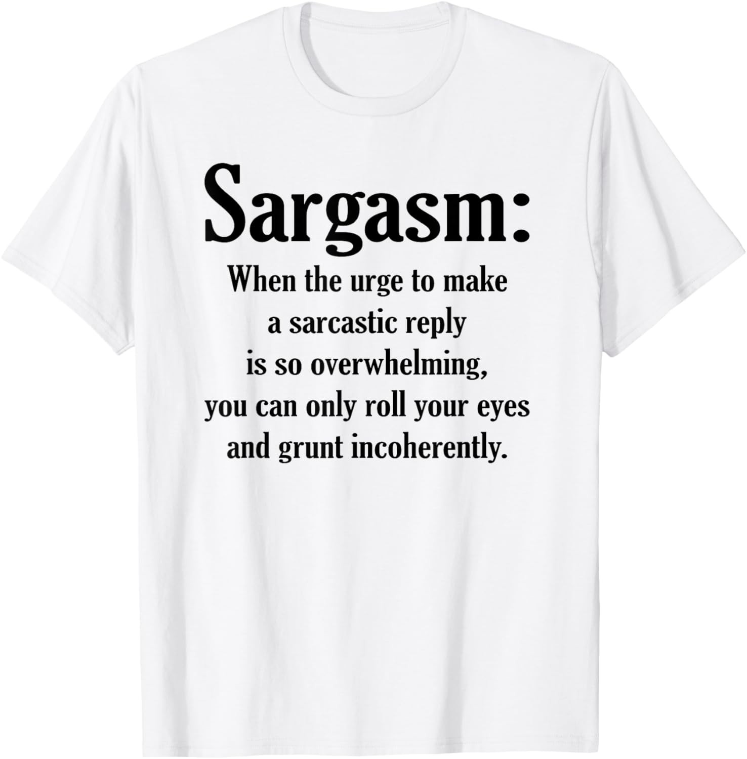 Funny Sargasm Sarcasm Definition Sarcastic Humor Men Women T-Shirt
