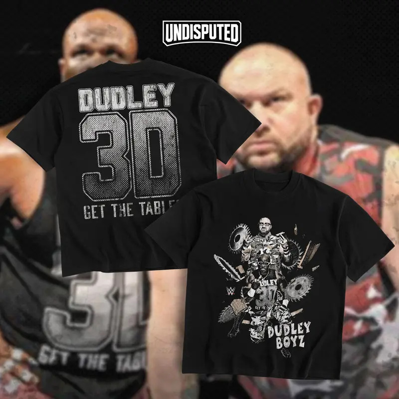 Dudley Boyz Get The Tables Heavy Cotton Shirt Team 3D Tshirt WWE