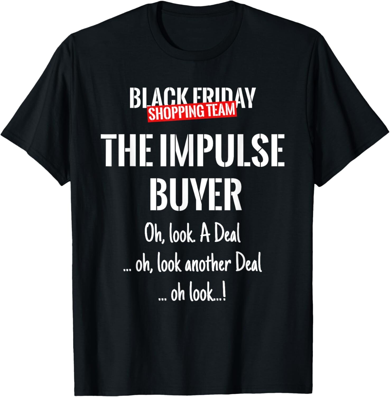 Black Friday Shopping Team Matching Outfit THE IMPULSE BUYER Gift Unisex T-Shirt gallery