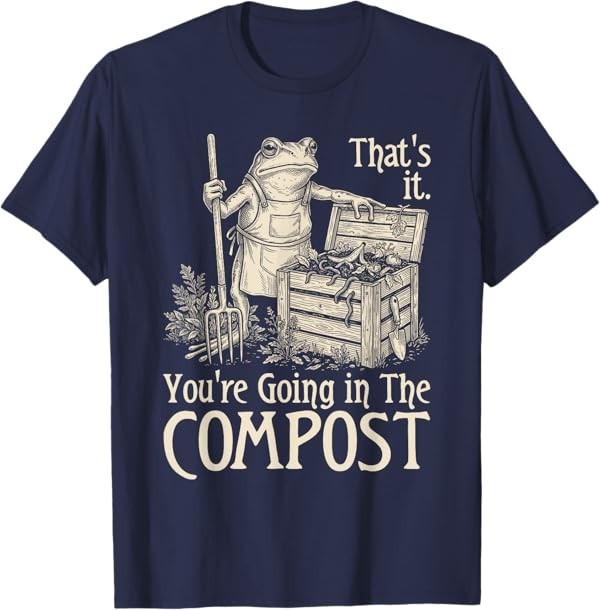 Funny Saying Youre Going in The Compost Frog Gardening Women T-Shirt gallery
