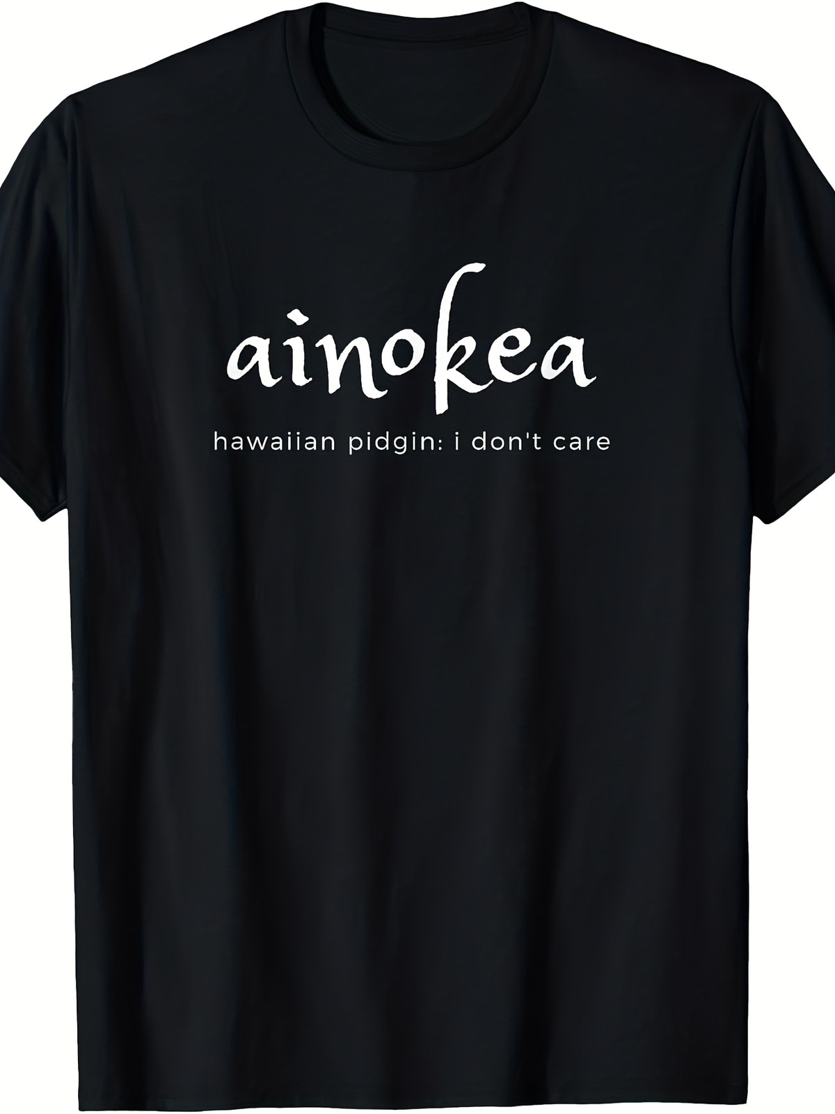 Ainokea Hawaiian Pidgin I Don’t Care Graphic Men’s T-Shirt Island Tee gallery
