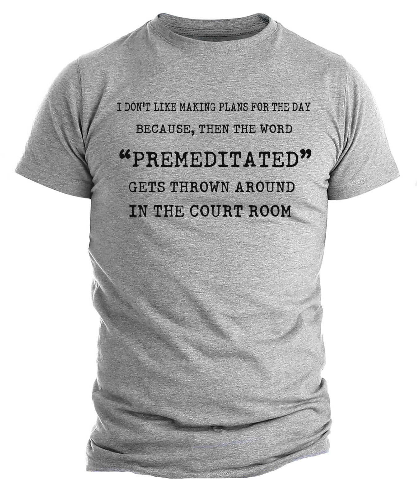 I Don't Like Making Plans Premeditated T-shirt Humor Funny Sarcastic T-Shirts gallery