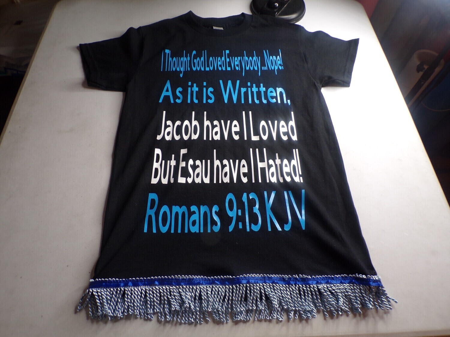 I THOUGHT GOD LOVES EVERYBODY…NOPE! Romans 9:13 KJV W/ SKY BLUE FRINGES
