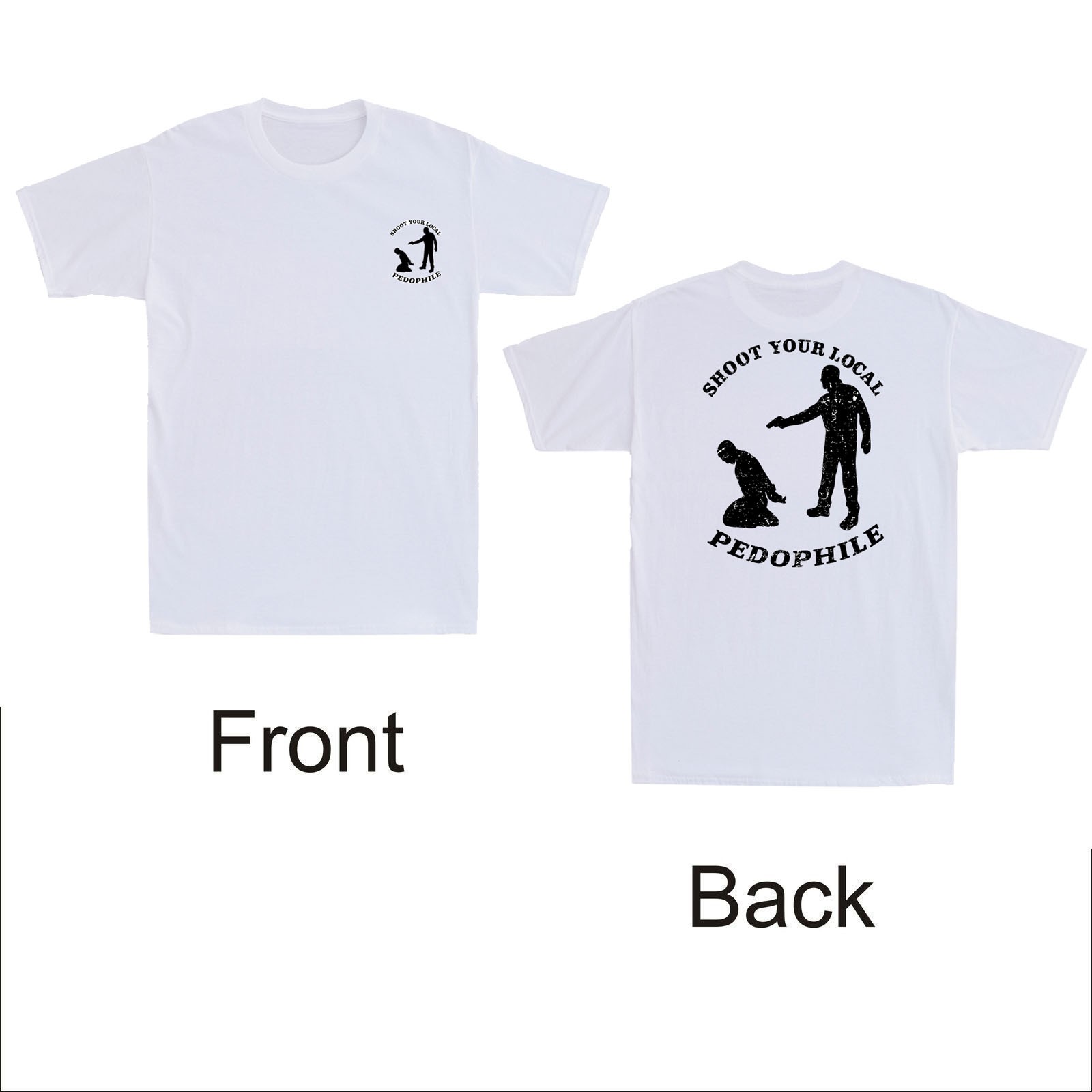 Shoot Your Local Pedophile Funny Sarcastic Quote (Front&Back) Men's T-Shirt Tee gallery