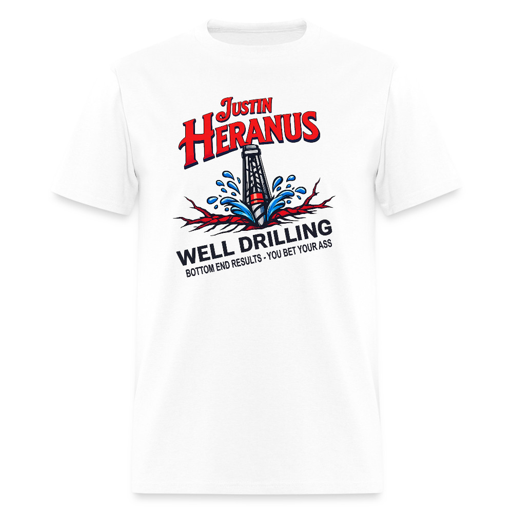 Justin Heranus Well Drilling T-Shirt – Funny Adult Humor Tee