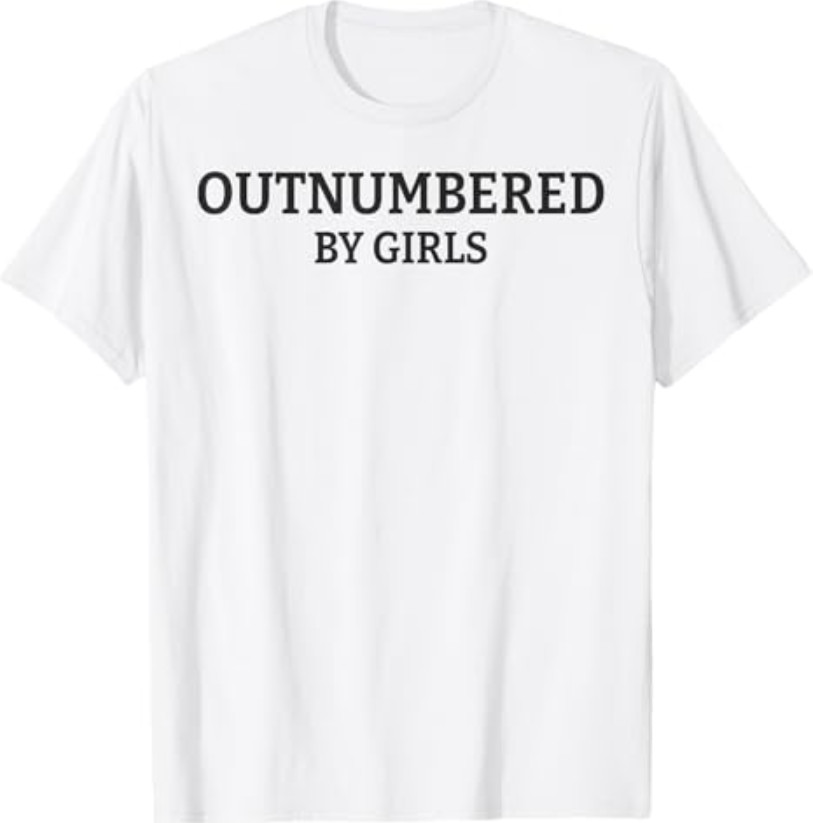 Outnumbered By Girls Funny Parenting T-Shirt gallery