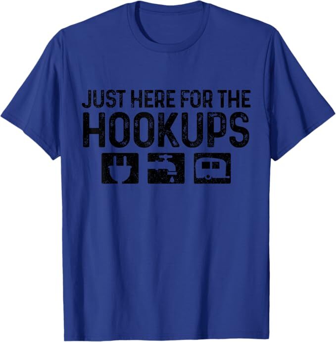 Camping RV Caravan Motorhome Just Here For The Hookups Funny T-Shirt