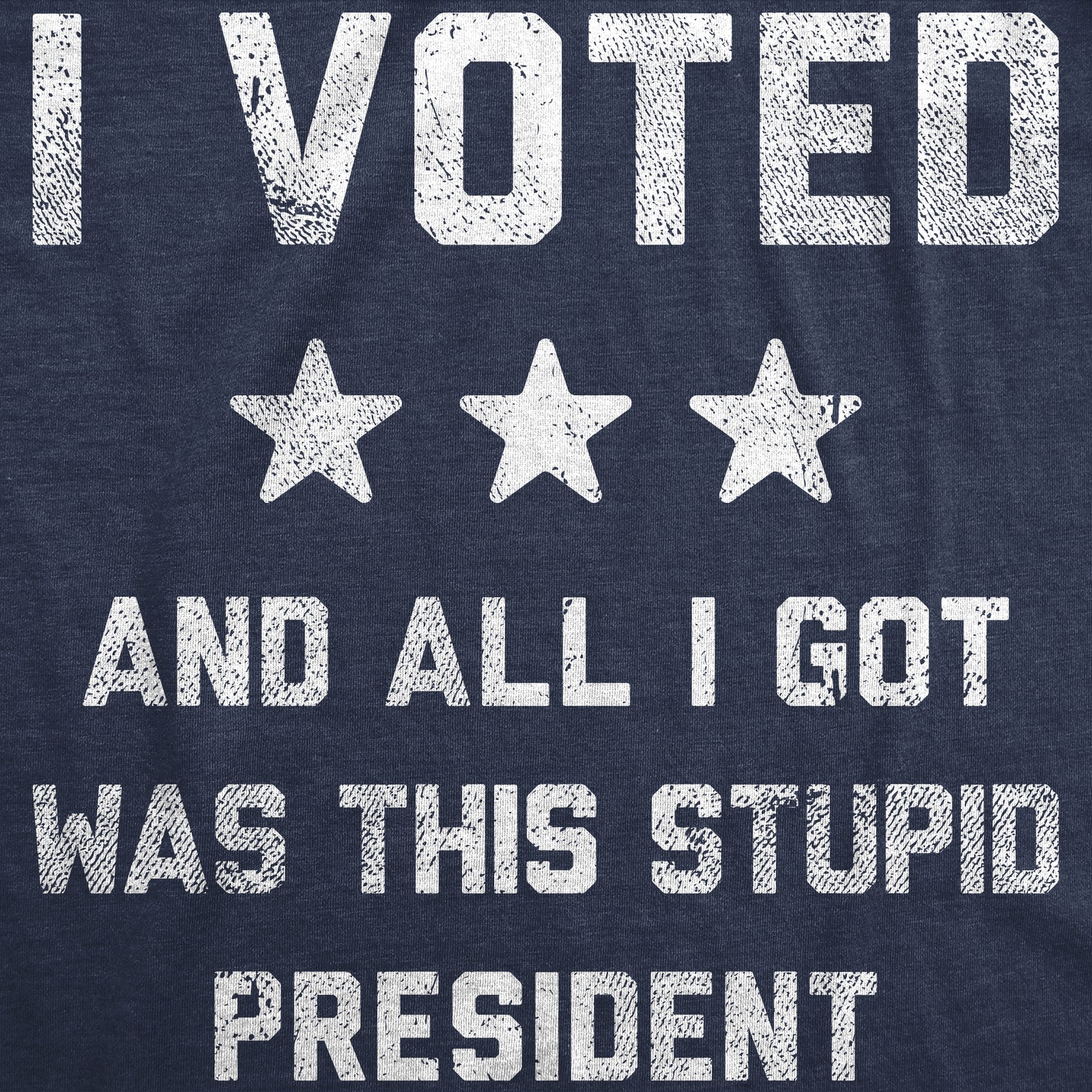 Mens Funny T Shirts I Voted and All I Got Was This Stupid President Politcal Tee gallery