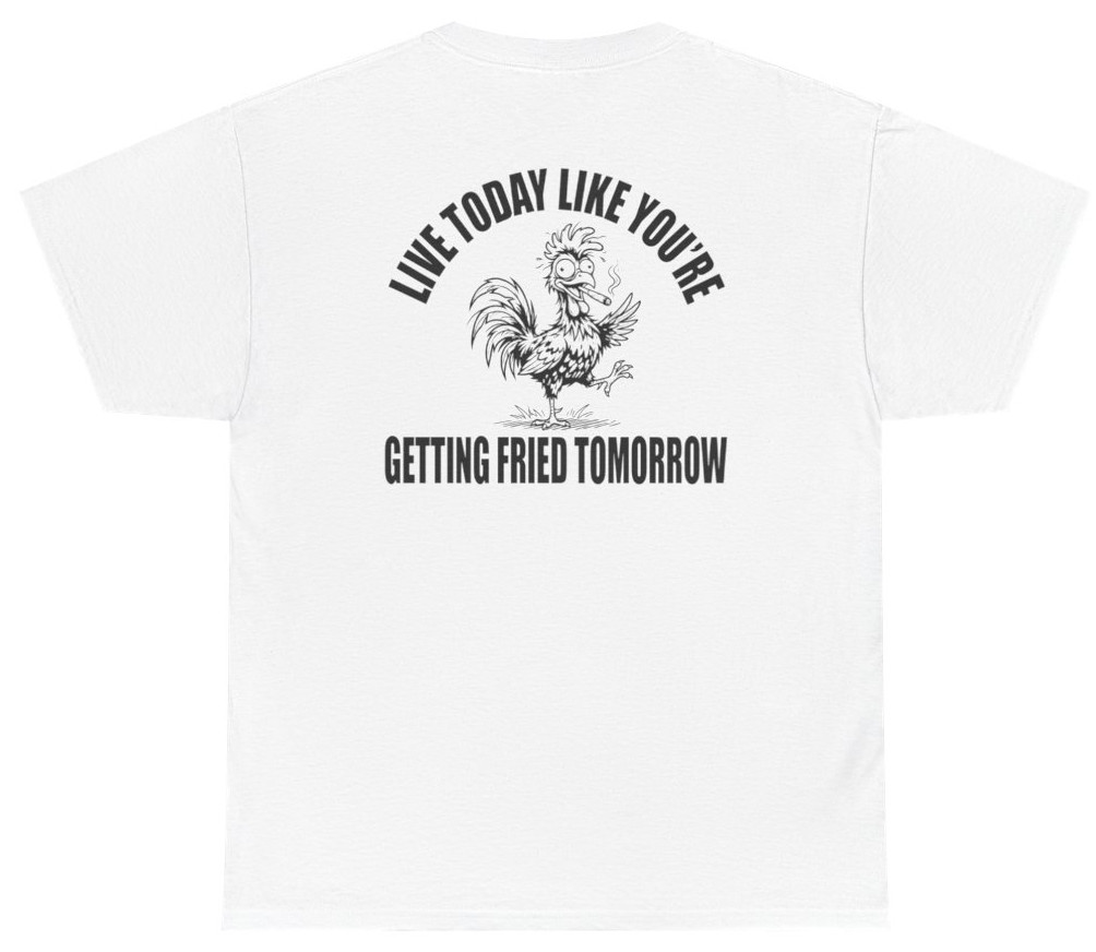 Getting Fried Tomorrow Funny Tee (Back Print) | Unethical Threads gallery