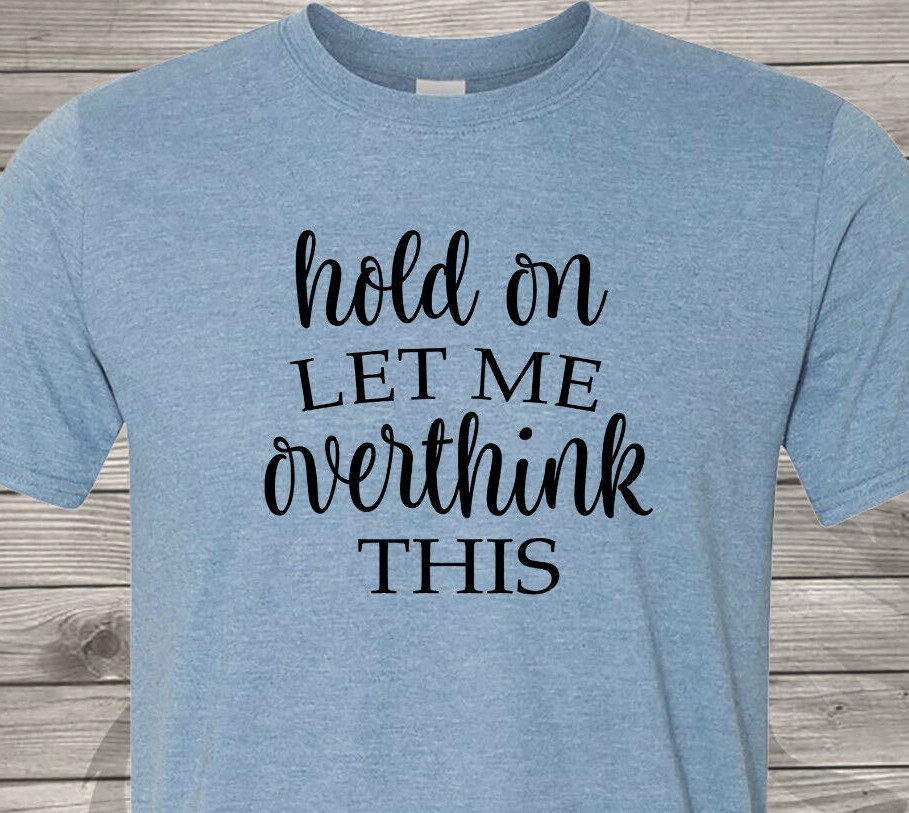 Hold On and Let Me Overthink This – Perfect Christmas Gift – Free Shipping in US