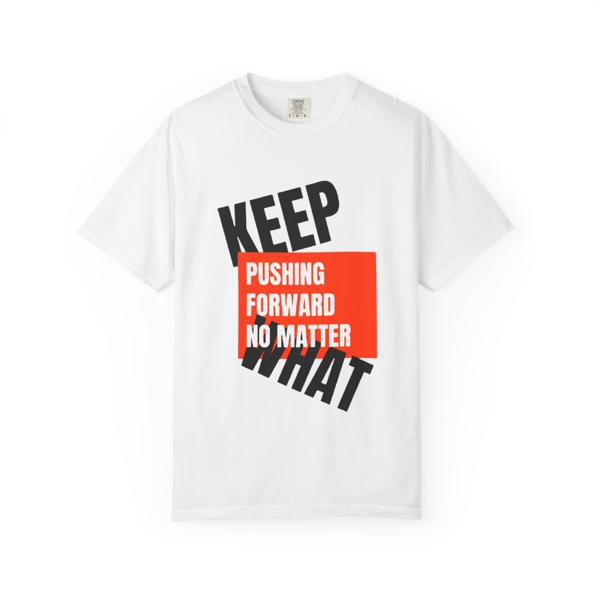 Keep Pushing Forward No Matter What Motivational Quote T-Shirt