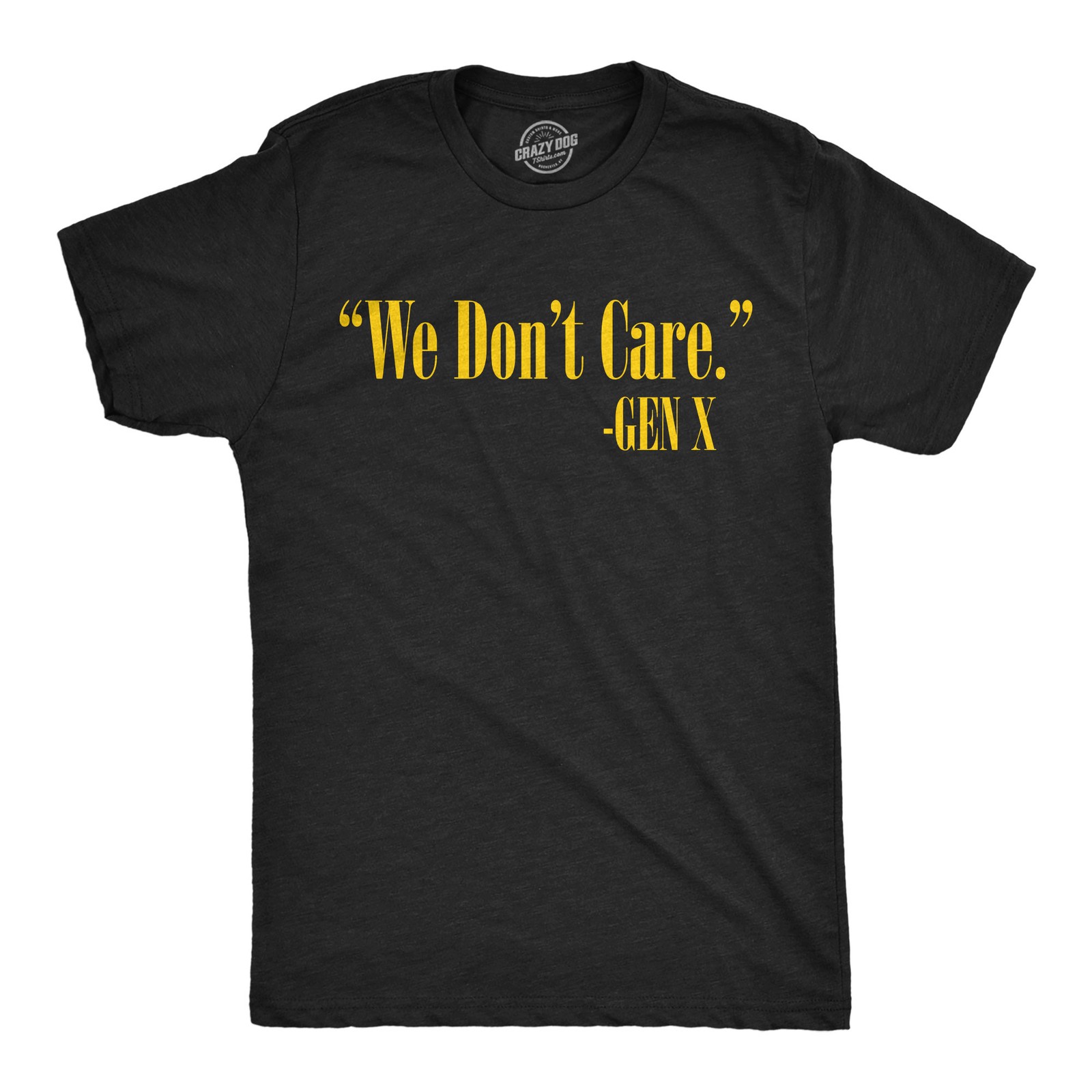 Mens Funny T Shirts We Dont Care Gen X Sarcastic Quote Graphic Novelty Tee for