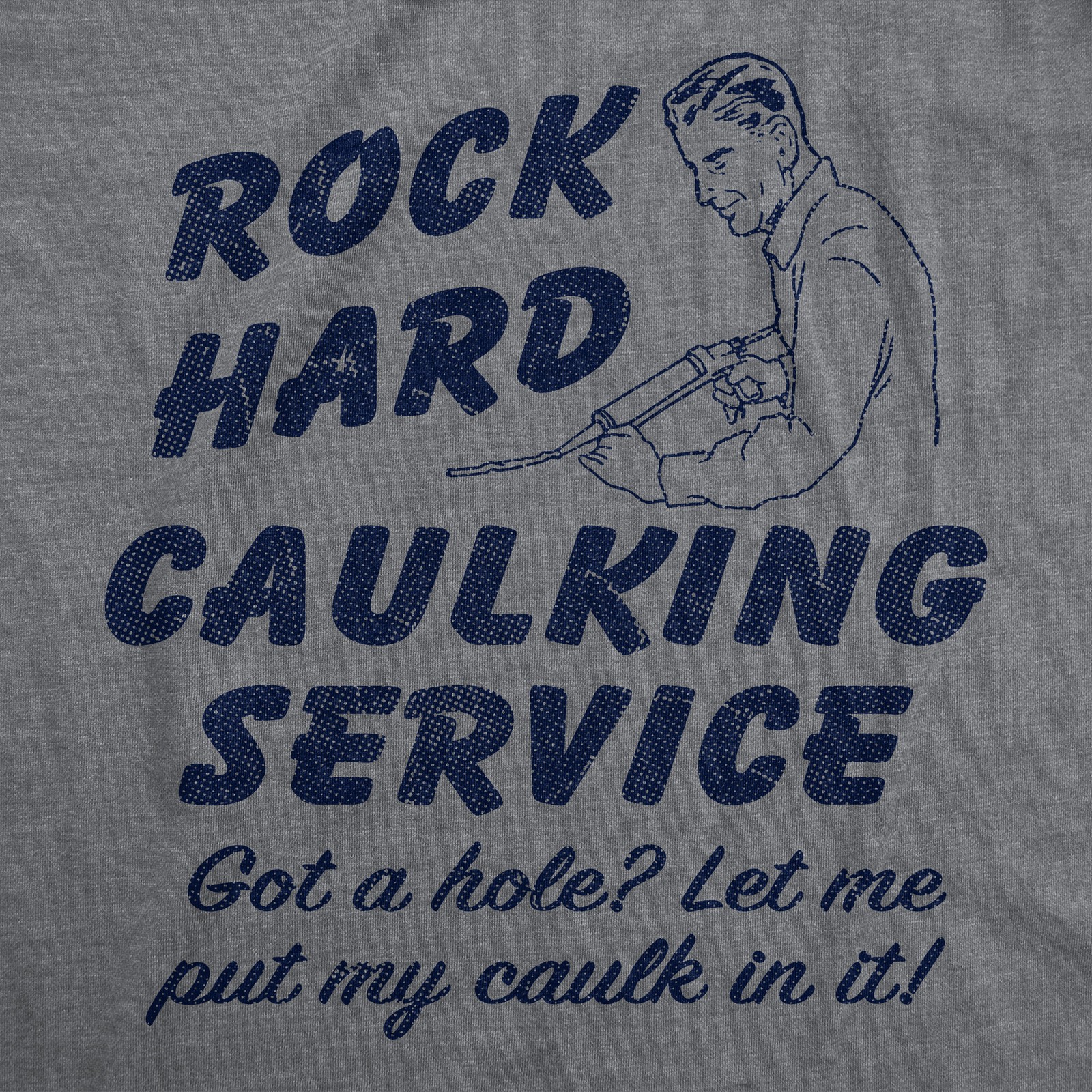 Mens Funny T Shirts Rock Hard Caulking Service Sarcastic Graphic Novelty Tee for gallery