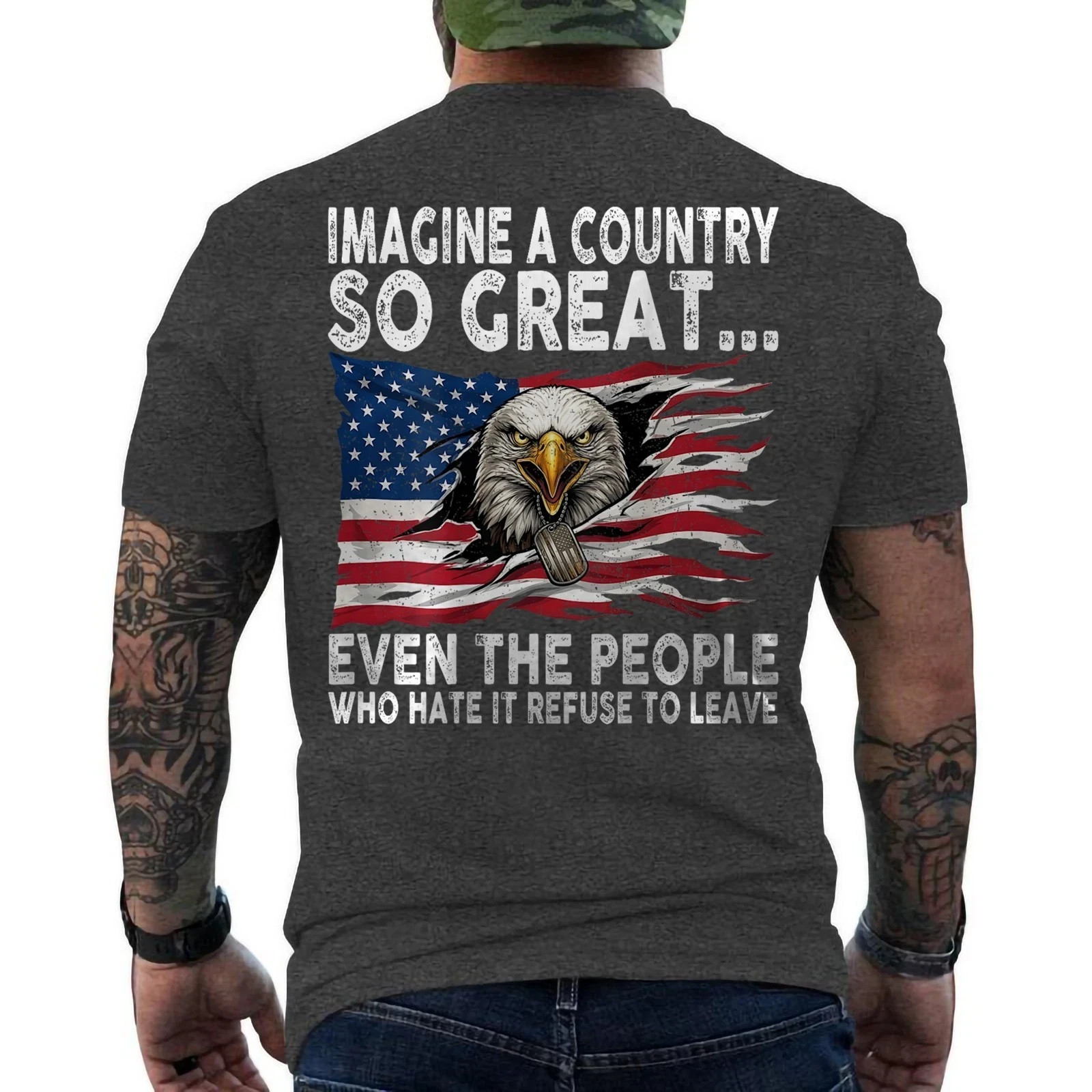 Imagine A Country So Great Even The People Who Hate It Refuse To Leave ON BACK gallery