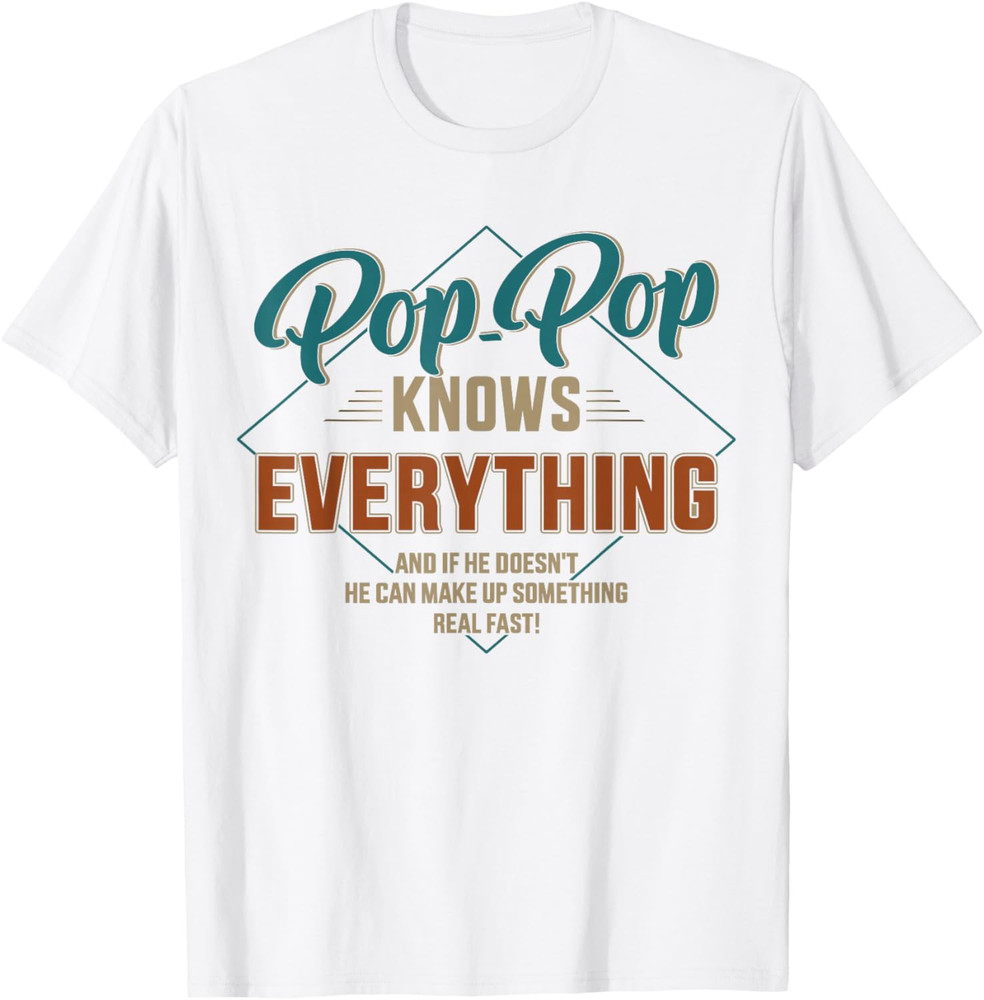 Funny Pop Pop Knows Everything for Grandpa and Father’s Day T-Shirt