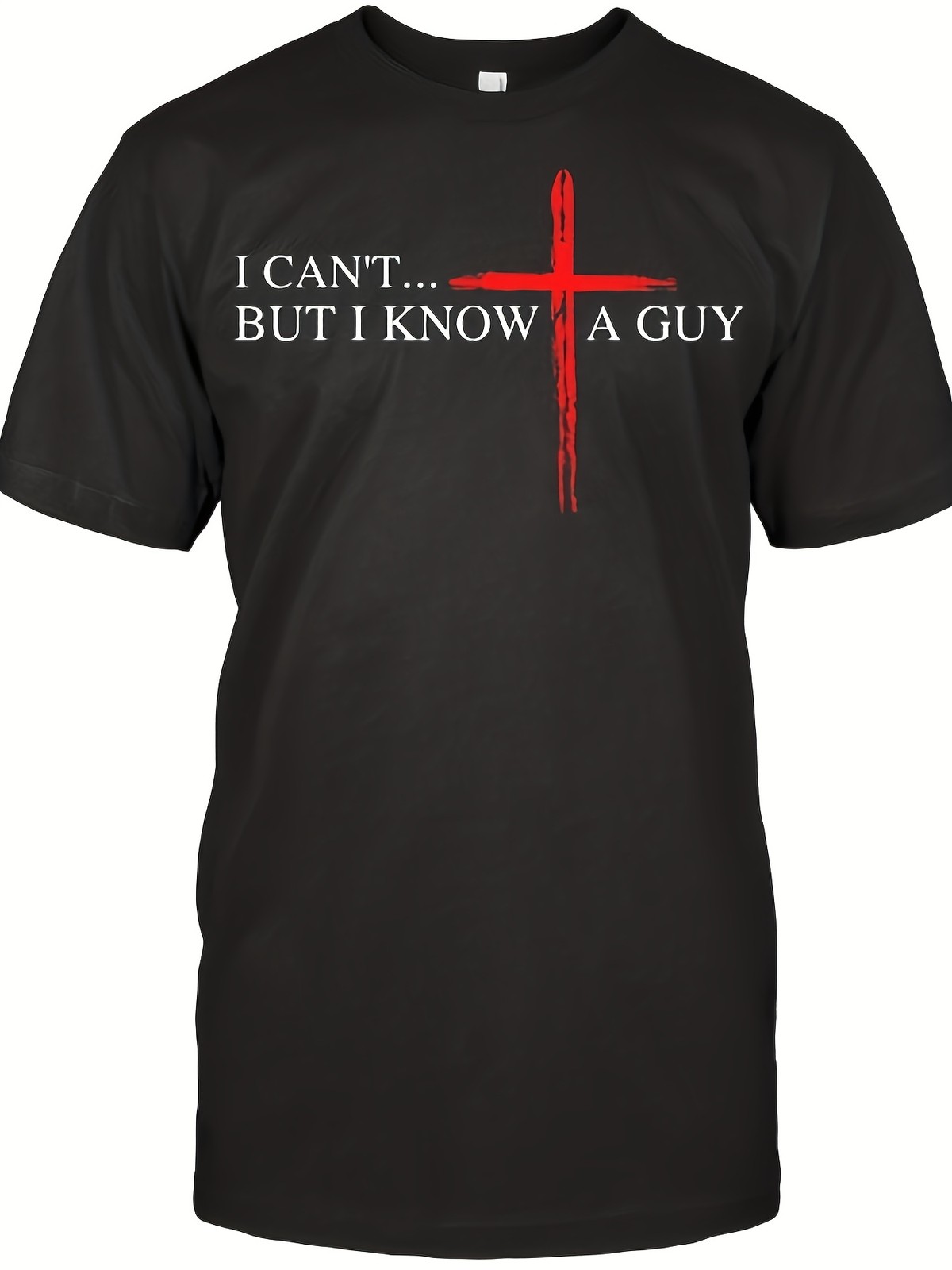 I Cant But I Know A Guy T Shirt Funny Christian Jesus Cross Graphic Tee