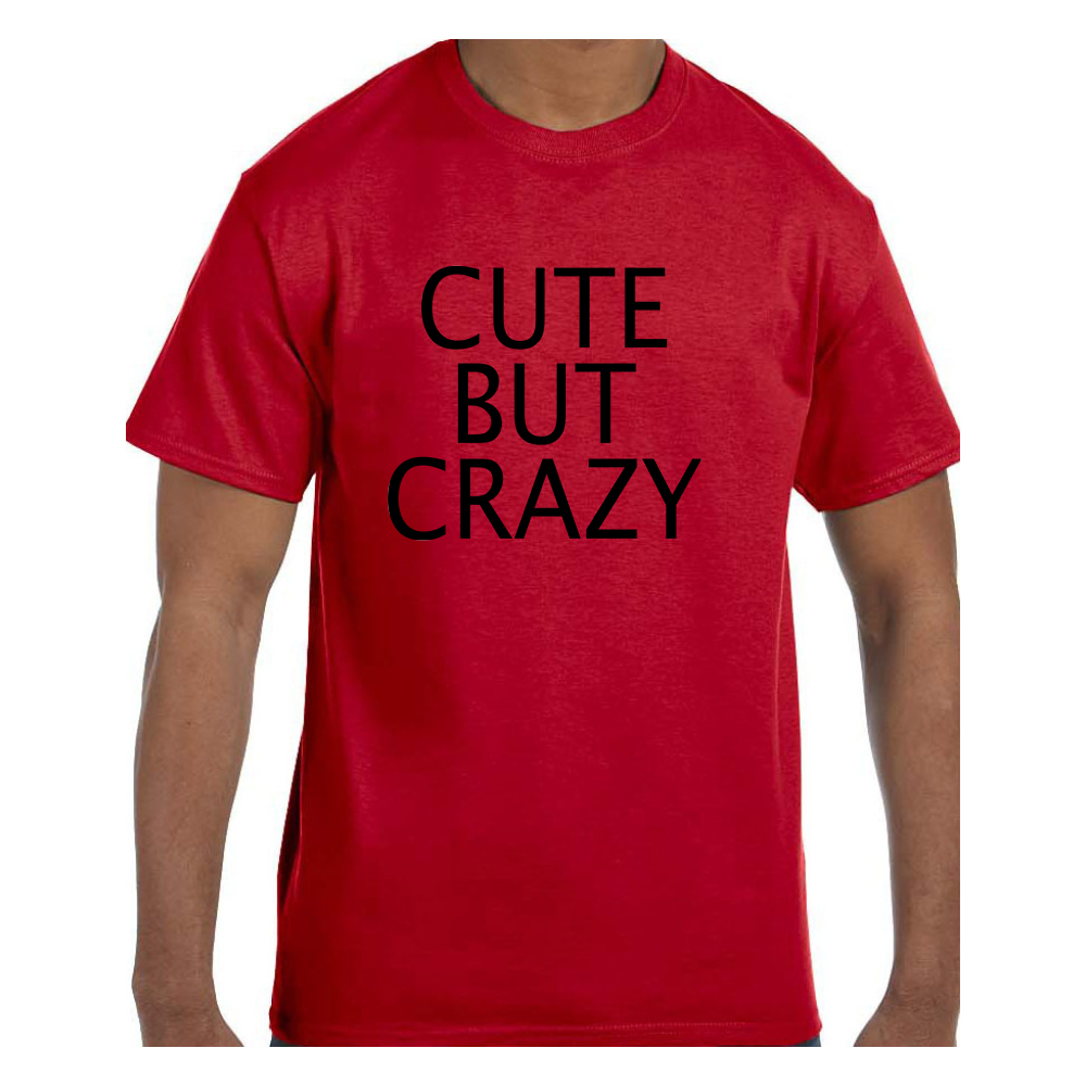 Funny Humor Tshirt Cute But Crazy Short or Long Sleeve