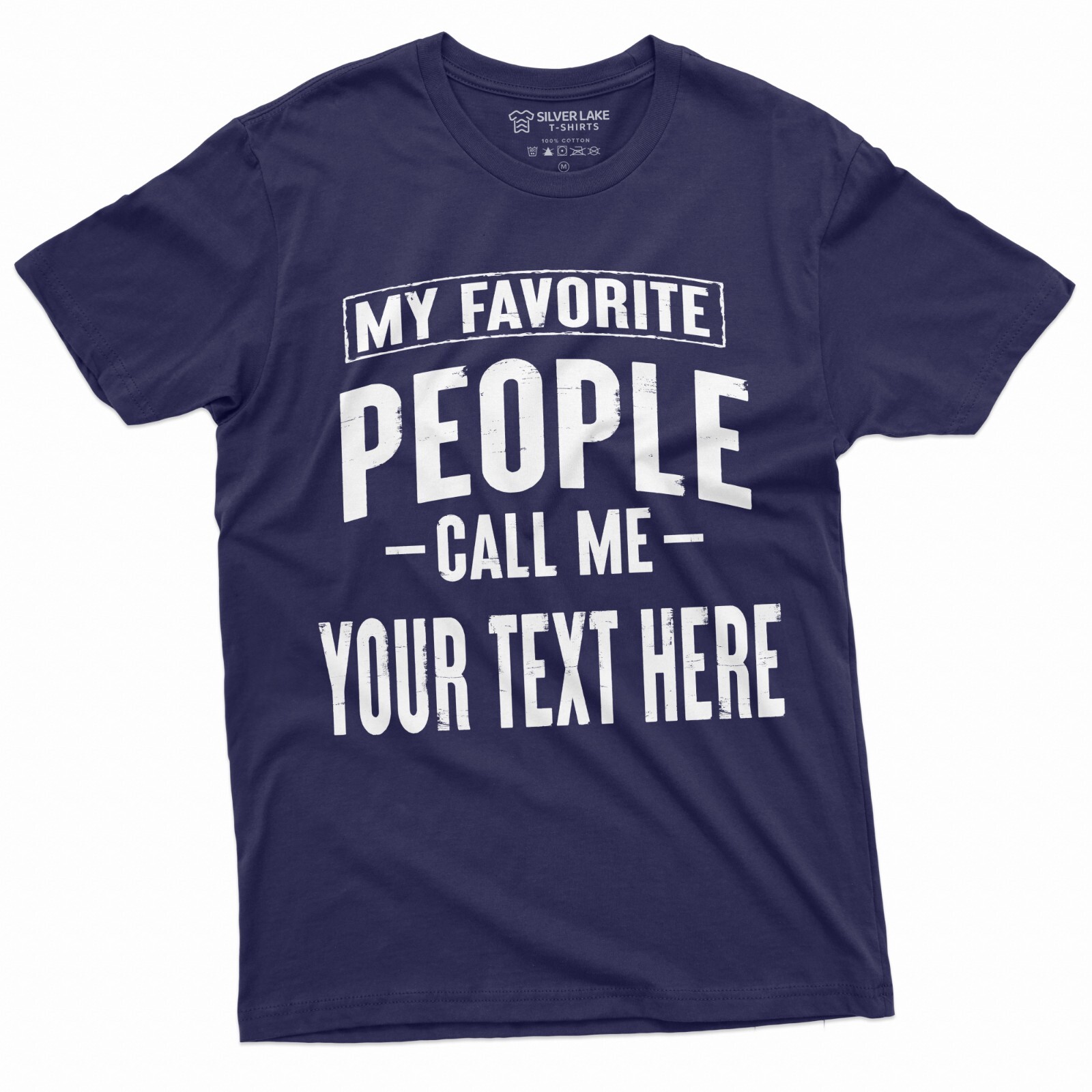 Mens Custom T-shirt My Favorite People call me ADD YOUR TEXT Personalized Tee gallery